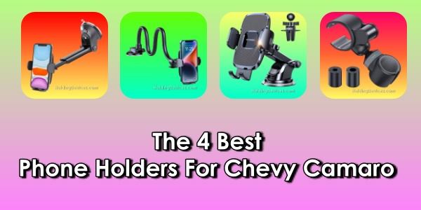 Best Phone Holders For Chevy Camaro